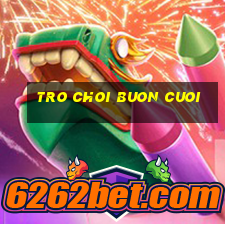 tro choi buon cuoi