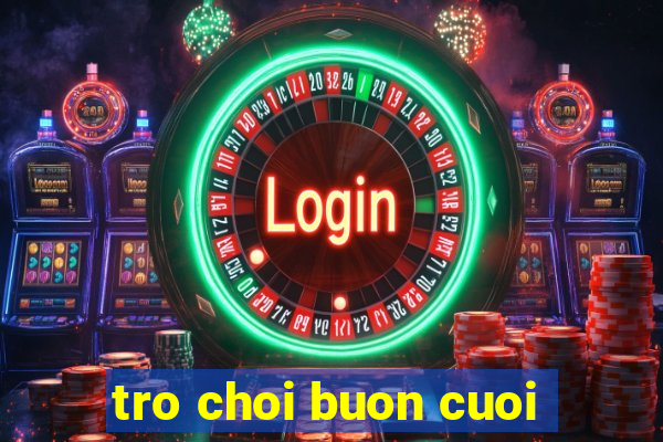 tro choi buon cuoi