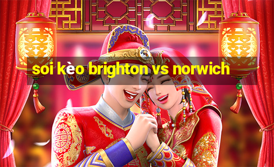 soi kèo brighton vs norwich