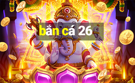 bắn cá 26