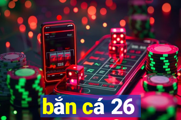 bắn cá 26