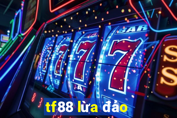 tf88 lừa đảo