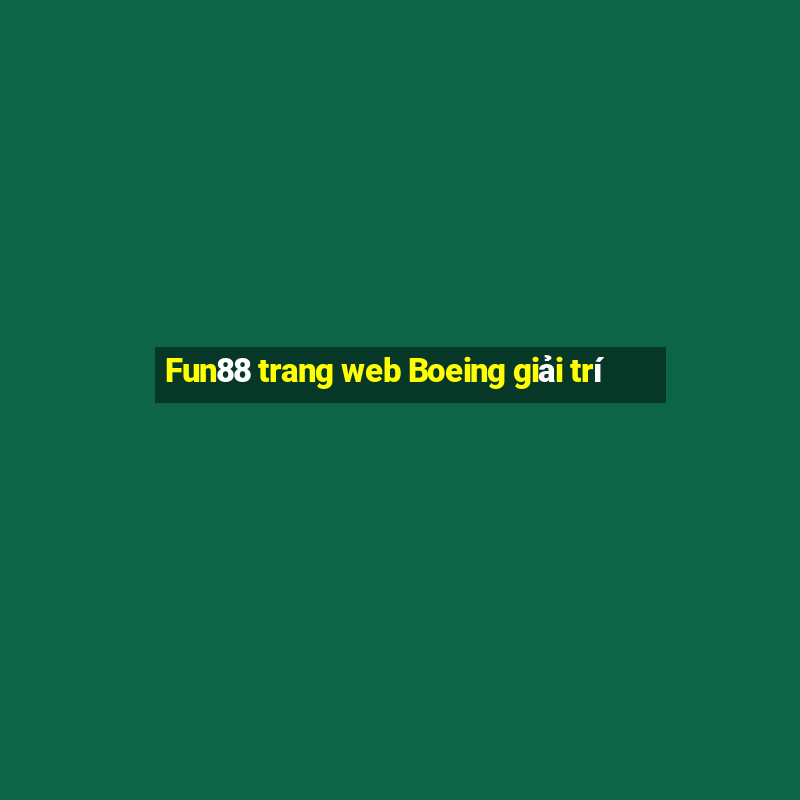 Fun88 trang web Boeing giải trí