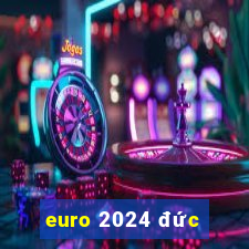 euro 2024 đức