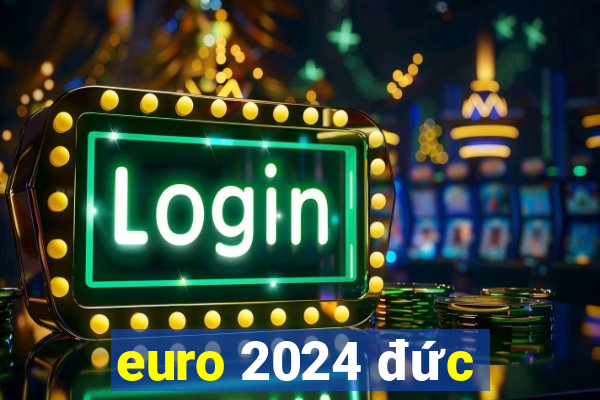 euro 2024 đức