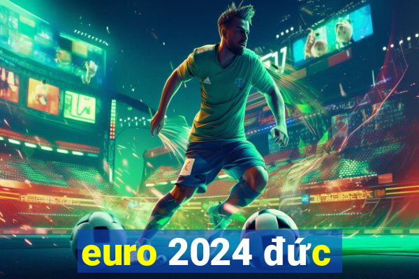 euro 2024 đức