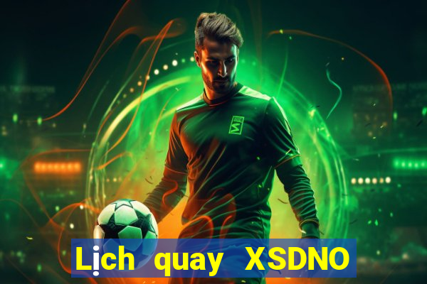 Lịch quay XSDNO ngày 25