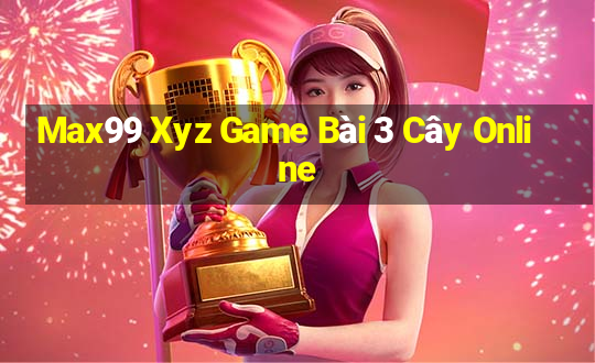 Max99 Xyz Game Bài 3 Cây Online