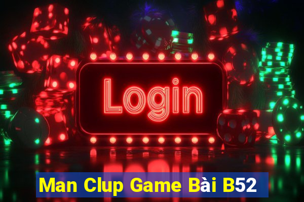 Man Clup Game Bài B52