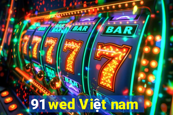 91 wed Việt nam