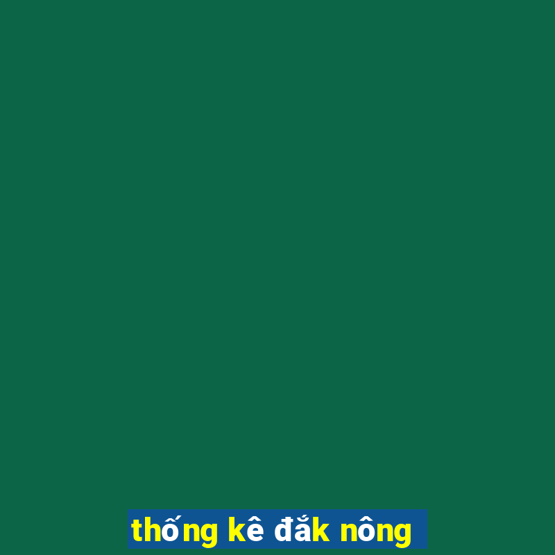 thống kê đắk nông