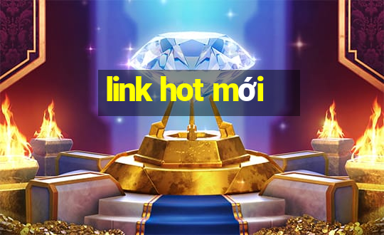 link hot mới