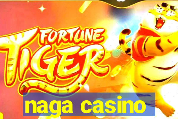 naga casino