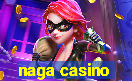 naga casino