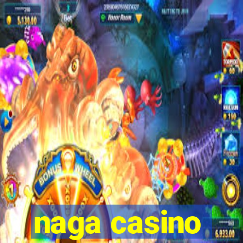 naga casino