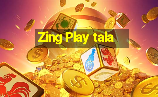 Zing Play tala