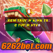 xem truyền hình trực tuyến vtv6