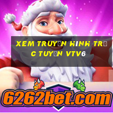 xem truyền hình trực tuyến vtv6