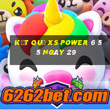 kết quả XS power 6 55 ngày 29