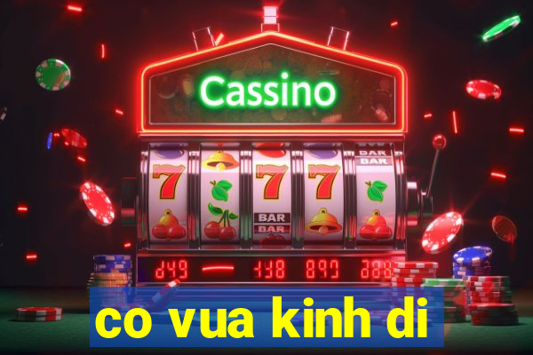 co vua kinh di