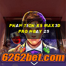 Phân tích xs Max3D Pro ngày 25