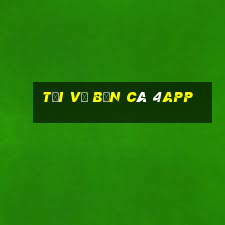 Tải về Bắn cá 4app