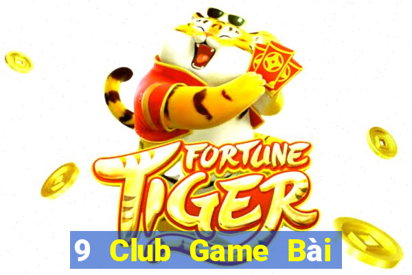 9 Club Game Bài 1 Đổi 1