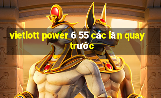 vietlott power 6 55 các lần quay trước