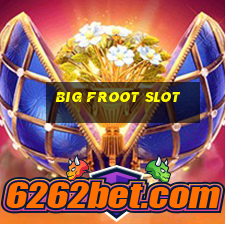 big froot slot