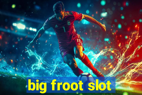 big froot slot