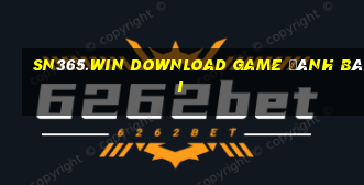 Sn365.Win Download Game Đánh Bài