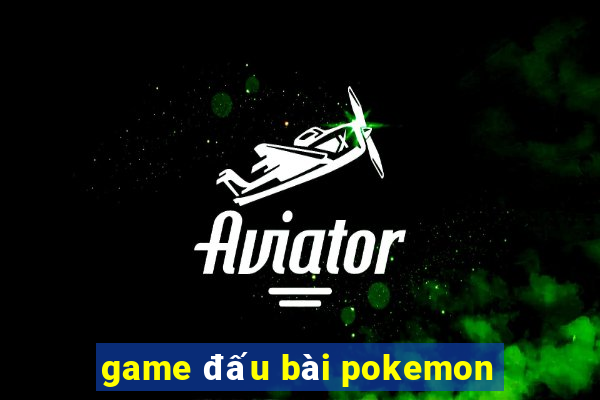 game dau bai pokemon