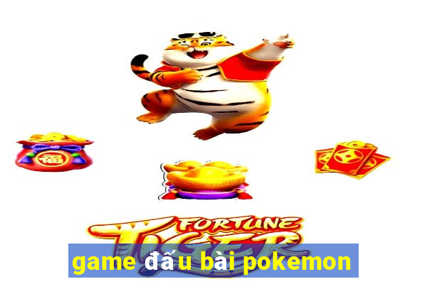 game dau bai pokemon