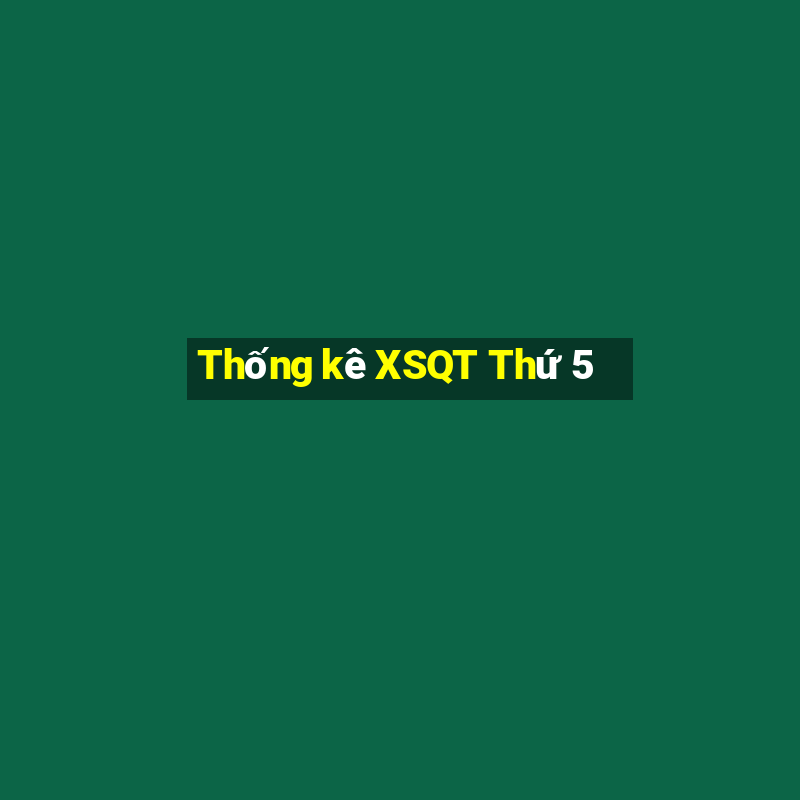 Thống kê XSQT Thứ 5