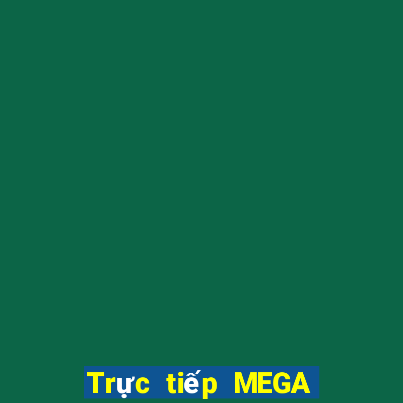 Trực tiếp MEGA 6 45 ngày 3