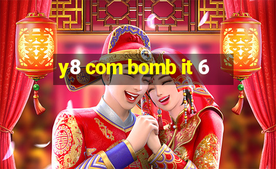 y8 com bomb it 6