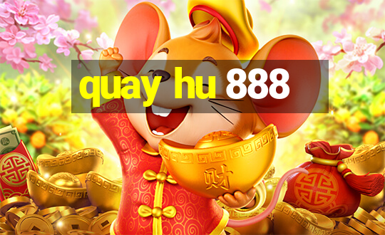 quay hu 888