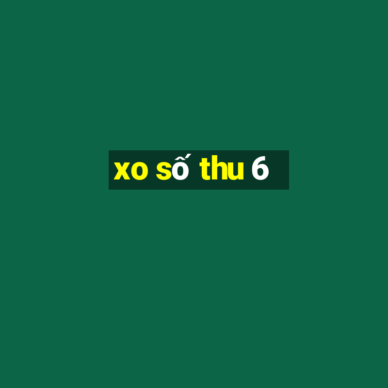 xo số thu 6