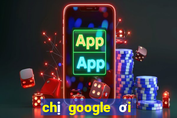 chị google ơi cho xem xổ số miền nam