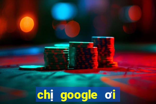 chị google ơi cho xem xổ số miền nam