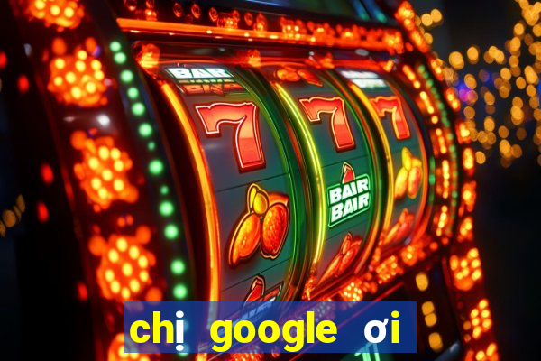 chị google ơi cho xem xổ số miền nam