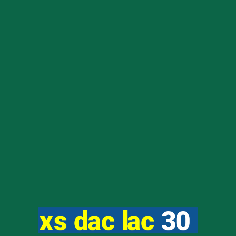 xs dac lac 30