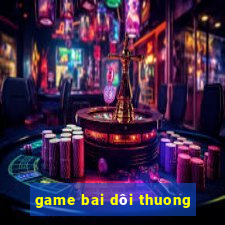 game bai dôi thuong