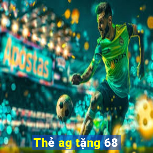 Thẻ ag tặng 68