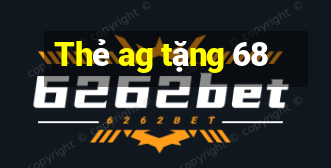 Thẻ ag tặng 68