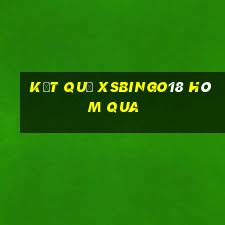 Kết quả XSBINGO18 hôm qua