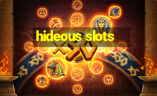 hideous slots