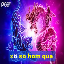 xô so hom qua