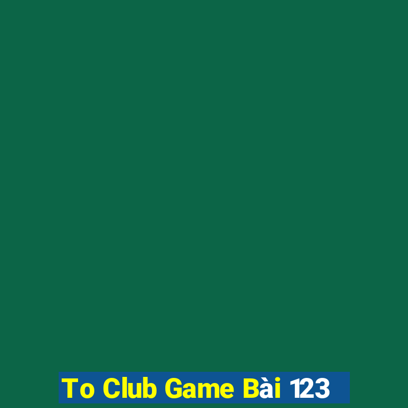 To Club Game Bài 123