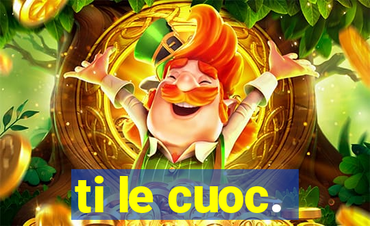 ti le cuoc.